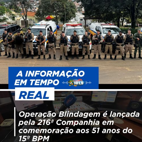Operação Blindagem é lançada pela 216ª Companhia em comemoração aos 51 anos do 15º BPM