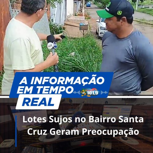 Lotes Sujos no Bairro Santa Cruz Geram Preocupação