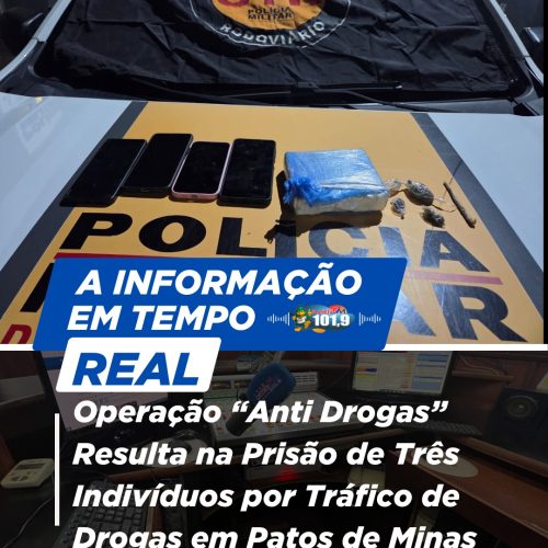 Operação “Anti Drogas” Resulta na Prisão de Três Indivíduos por Tráfico de Drogas em Patos de Minas