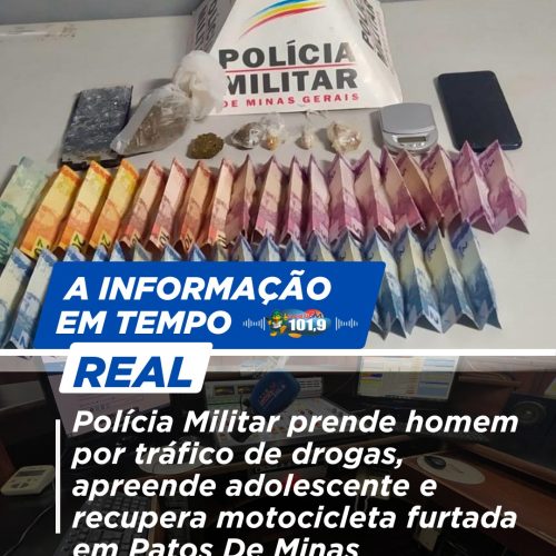 Polícia Militar prende homem por tráfico de drogas, apreende adolescente e recupera motocicleta furtada em Patos De Minas