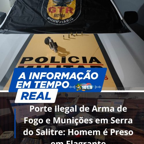 Porte Ilegal de Arma de Fogo e Munições em Serra do Salitre: Homem é Preso em Flagrante